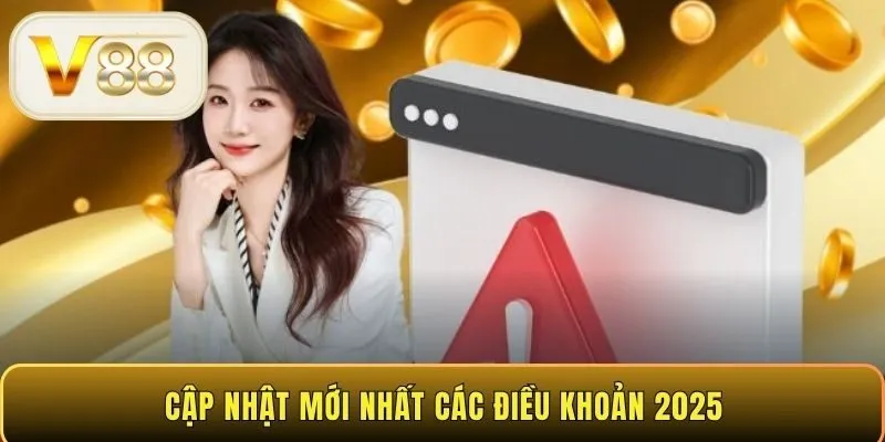 Cập nhật mới nhất các điều khoản 2025