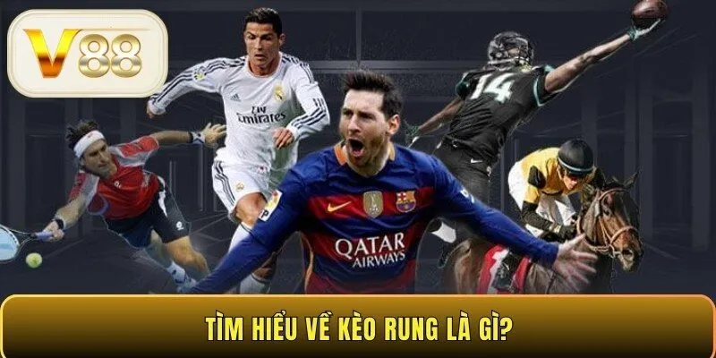 Tìm hiểu về kèo rung là gì?